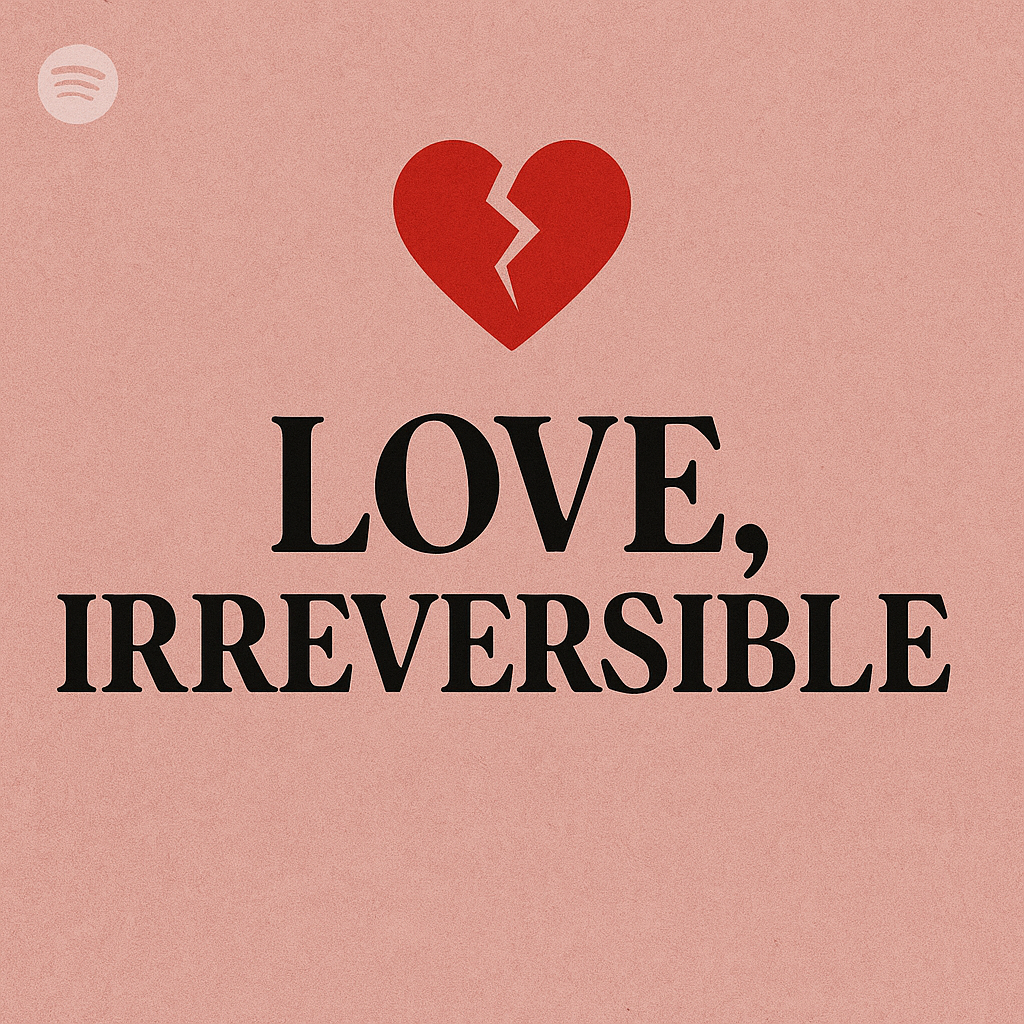 Love, Irreversible