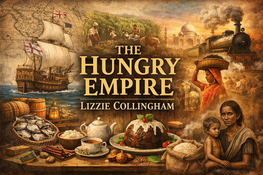 The Hungry Empire: How British Colonialism Shaped the Way the World Eats