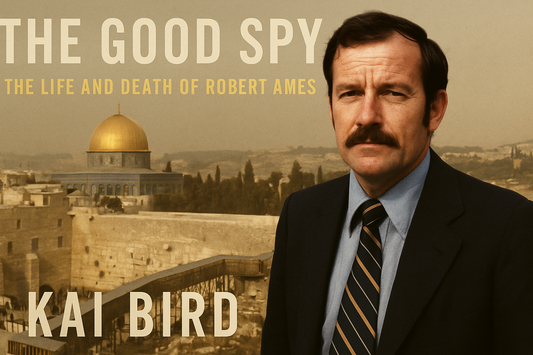 The Good Spy by Kai Bird: How One CIA Operative Tried to Broker Middle East Peace